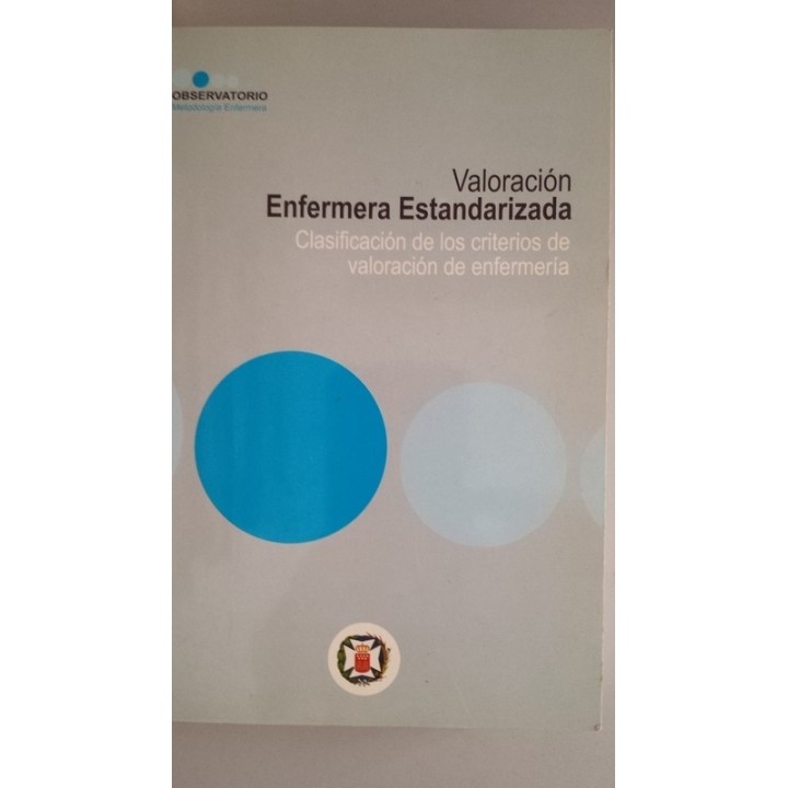 VALORACIÓN ENFERMERA ESTANDARIZADA. Clasificación de los criterios de valoración de enfermería.